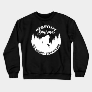 Bigfoot Saw Me Crewneck Sweatshirt